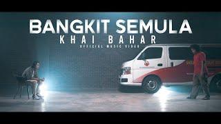  Khai Bahar | Bangkit Semula (Official Music Video)