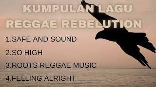 KUMPULAN LAGU REGGAE FULL BASS || REBELUTION REGGAE