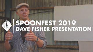 Spoonfest 2019 | Dave Fisher Presentation