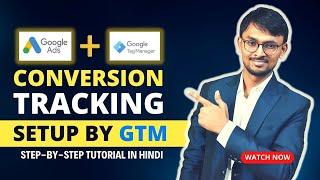 Step-by-Step Guide:  How to Setup Google Ads Conversion Tracking Tag with GTM