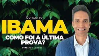 CONCURSO IBAMA: COMO FOI A ÚLTIMA PROVA?  (André Sócrates)