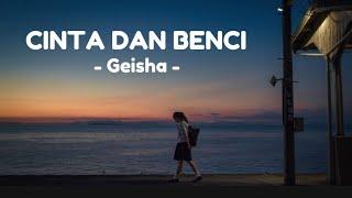 Geisha - Cinta Dan Benci (Lirik)