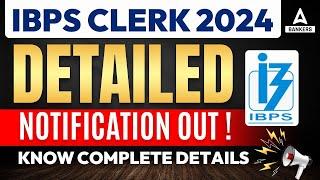 IBPS CLERK NOTIFICATION 2024 OUT! | IBPS CLERK 2024 DETAILED NOTIFICATION | COMPLETE INFORMATION
