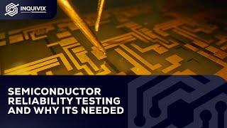 Semiconductor Reliability Testing and Why Its Needed
