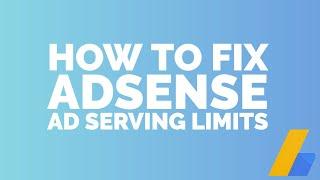 How to fix AdSense ad serving limits