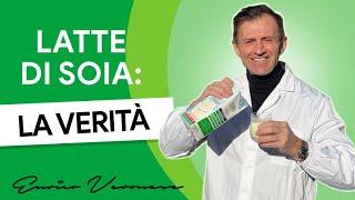 Latte di Soia: benefici e controindicazioni - Dott. Enrico Veronese