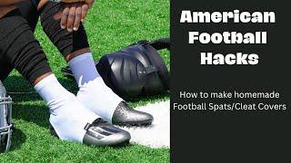 American Football Hacks: How to make your homemade Football Spat or Cleat Covers