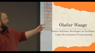 Olafur Waage C++ and Game Development Programming Talk
