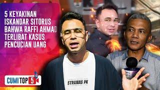 5 Keyakinan Iskandar Sitorus Bahwa Raffi Ahmad Terlibat Kasus Pencucian Uang | CUMI TOP V