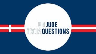 UN JUGE, TROIS QUESTIONS - Anne Louise Bormann (FRA)