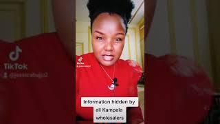 Information hidden by Kampala wholesalers where they get goods from