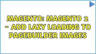 Magento: Magento 2 - add lazy loading to pagebuilder images