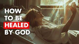 How To Receive Healing From God | 9 Ways You Can Be Healed