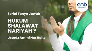 HUKUM SHALAWAT NARIYAH | Ustadz Ammi Nur Baits