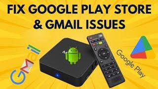 How to fix Gmail & Play Store issues in Android Box