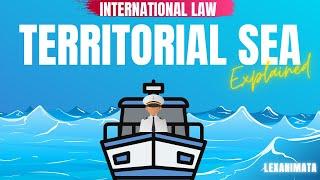 International Law Territorial Sea  explained Law of the sea