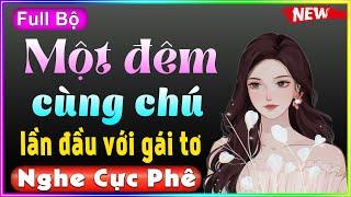 Nghe 1 lần nhớ đời: Một Đêm Cùng Chú - Full Truyện Ngắn Thầm Kín Đặc Sắc 2022 - MC Thùy Mai