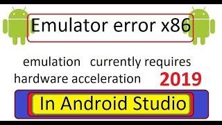 Emulator error x86 emulation currently requires hardware acceleration in android studio 2019