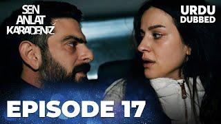 Sen Anlat Karadeniz I Urdu Dubbed - Episode 17