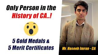 History Made by 5 Gold Medals & 5 Merit Certificates | Mr. Haseeb Imran - CA : Professional's Legacy