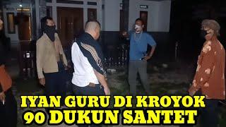 IYAN GURU DI KROYOK DUKUN SANTET DI JALAN