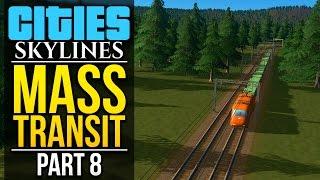 Cities: Skylines Mass Transit | PART 8 | CARGO TRAINS