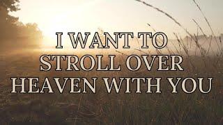 I Want to Stroll Over Heaven with You- Lyric Video- Karaoke- Instrumental- No Vocals