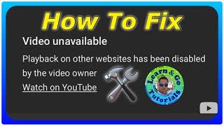 How To Fix YouTube Video Playback Disabled On Other Websites By The Video Owner