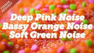 Smooth Mix of Bassy Orange, Deep Pink and Soft Green Noise. For Relaxation and Sleep.