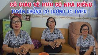 Cô giáo về hưu có nhà riêng muốn tuyển chồng có lương hưu ít nhất 10 triệu