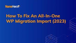 How To Fix An All-In-One WP Migration Import (2023)