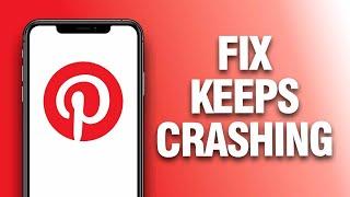 How To Fix And Solve Pinterest App Keeps Crashing - Final Solution