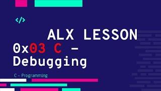 0x03 C - Debugging, with practice  | ALX بالعربي