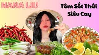 Nana Liu - Mukbang tôm sốt thái siêu cay tê tái