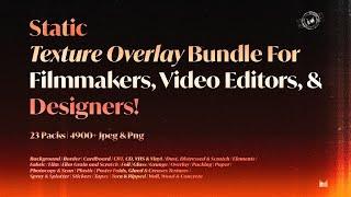 23 Packs | Static Texture Overlay Bundle For Filmmakers, Video Editors & Designers 4900+ Jpeg & Png