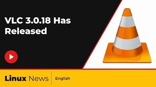 VLC 3.0.18 Has Released | Linux News | Sab GFX