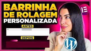 Como Personalizar a BARRINHA DE ROLAGEM no Elementor e WordPress [Código CSS] #dicadedesign