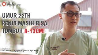 Kelas Andrologi - Umur 22 tahun penis masih bisa tumbuh 8-13cm!?