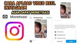 CARA UPLOAD VIDEO REELS INSTAGRAM AGAR BISA DAPAT MONETISASI - TUTORIAL INSTAGRAM