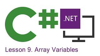 C# Programming: Lesson 9.  Array Variables
