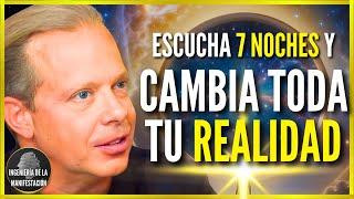 7 NOCHES PARA CAMBIAR TU REALIDAD | Reprogramación Subconsciente MIENTRAS DUERMES - Dr. Joe Dispenza