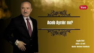 Mehmet Kemiksiz | Aceb Ayrılır mı? | Uşşâk İlâhî