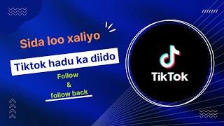 Sida loo xaliyo Tiktok haduu kaa diido follow and follow back | 100% Solution | by Abeeka tech