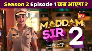 Maddam Sir Season 2 Episode 1 Kab Aayega, Release Date, Latest Update