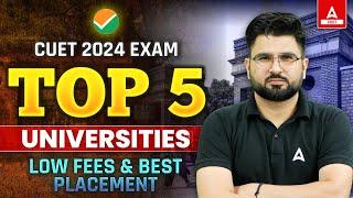 CUET 2024 TOP 5 Universities LOW FEES HIGH PLACEMENT CUET Big Update 