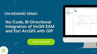 DEMO: No-Code, Bi-Directional Integration between Hexagon EAM and Esri ArcGIS with GIP