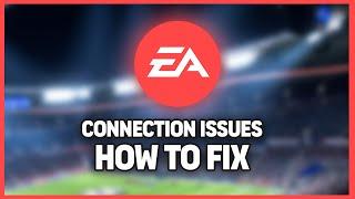 EA.COM UNABLE TO CONNECT: HOW TO FIX CONNECTION ISSUES 