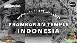 PEMBAHASAN MAKNA RELIEF CANDI PRAMBANAN - CANDI HINDU TERBESAR DI INDONESIA