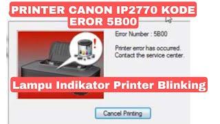 Printer Canon IP2770 Error Number 5B00 Printer Error Has Occurred Contact The Servis Center