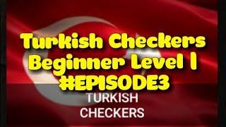 Turkish Checkers Beginner Level | #EPISODE3